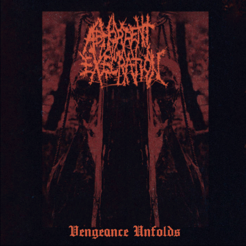 Abhorrent Execration : Vengeance Unfolds